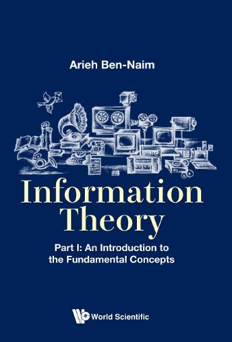 [object Object] «Information Theory - Part I: An Introduction To The Fundamental Concepts», автор Ар'є Бен-Наїм - фото №1