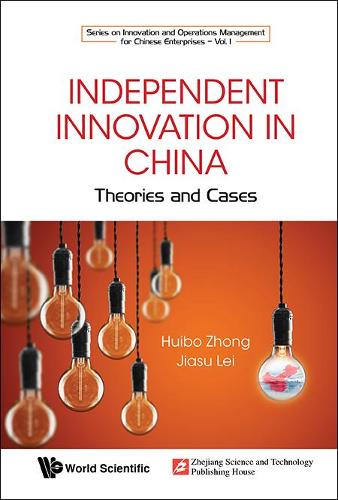 Бумажная книга «Independent Innovation In China: Theory And Cases», авторов Хуйбо Чжун, Цзясу Лэй - фото №1