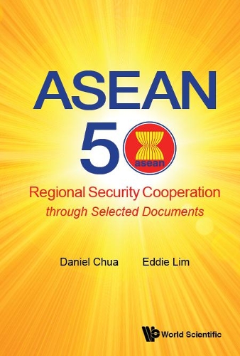 Паперова книга «Asean 50: Regional Security Cooperation Through Selected Documents», авторів Деніел Вей Бун Чуа, Едді Менг Чонг Лім - фото №1