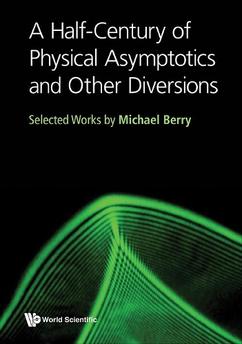[object Object] «Half-century Of Physical Asymptotics And Other Diversions, A: Selected Works By Michael Berry», автор Майкл Віктор Беррі - фото №1