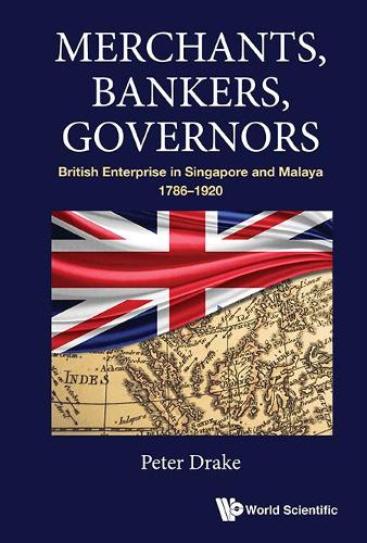 Бумажная книга «Merchants, Bankers, Governors: British Enterprise In Singapore And Malaya, 1786-1920», автор Питер Джозеф Дрейк - фото №1