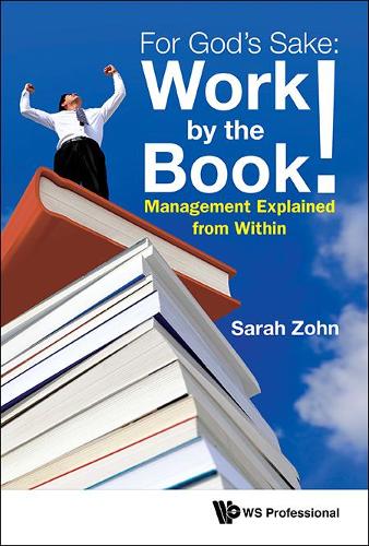 Бумажная книга «For God's Sake: Work By The Book!: Management Explained From Within», автор Сара Зон - фото №1