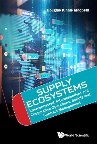 Бумажная книга «Supply Ecosystems: Interconnected, Interdependent And Cooperative Operations, Supply And Contract Management», автор Дуглас Киннис Макбет - фото №1