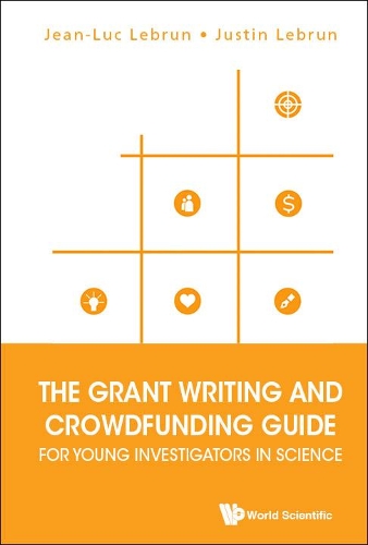 Паперова книга «Grant Writing And Crowdfunding Guide For Young Investigators In Science, The», авторів Жан-Люк Лебрен, Джастін Лебрен - фото №1