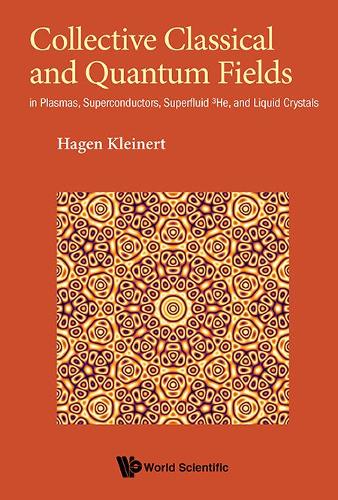 Паперова книга «Collective Classical And Quantum Fields: In Plasmas, Superconductors, Superfluid 3he, And Liquid Crystals», автор Хаген Кляйнерт - фото №1