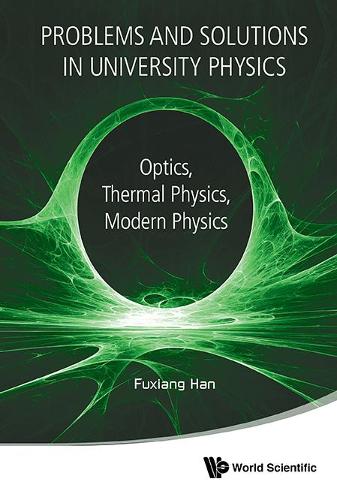 Бумажная книга «Problems And Solutions In University Physics: Optics, Thermal Physics, Modern Physics», автор Фуксианг Хань - фото №1