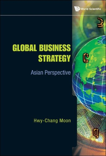Бумажная книга «Global Business Strategy: Asian Perspective», автор Хвай-Чанг Мун - фото №1