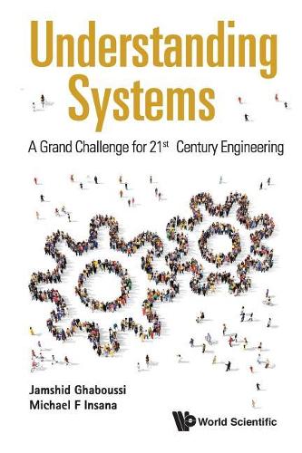 Бумажная книга «Understanding Systems: A Grand Challenge For 21st Century Engineering», авторов Джамшид Габусси, Майкл Ф. Инсана - фото №1