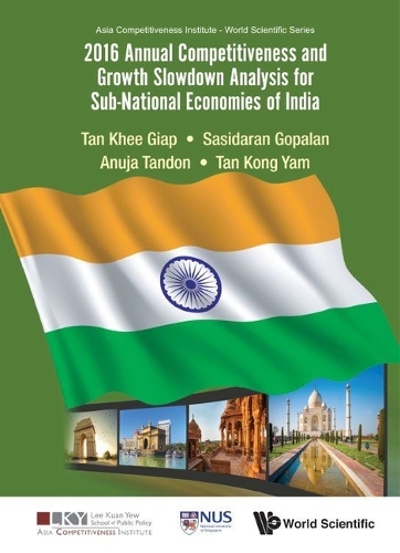Бумажная книга «2016 Annual Competitiveness And Growth Slowdown Analysis For Sub-national Economies Of India», авторов Ануджа Тандон, Кхи Гиап Тан, Конг Ям Тан, Сасидаран Гопалан - фото №1