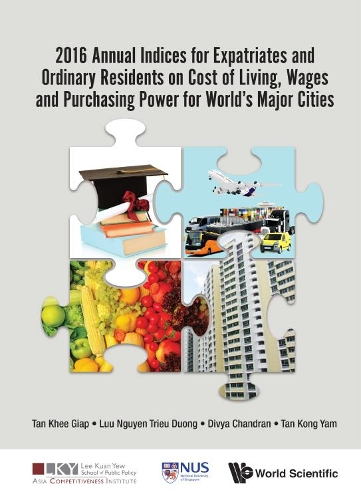 Бумажная книга «2016 Annual Indices For Expatriates And Ordinary Residents On Cost Of Living, Wages And Purchasing Power For World's Major Cities», авторов Дивия Чандран, Кхи Гиап Тан, Конг Ям Тан, Триеу Дуонг Луу Нгуен - фото №1