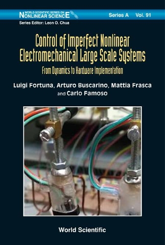 Бумажная книга «Control Of Imperfect Nonlinear Electromechanical Large Scale Systems: From Dynamics To Hardware Implementation», авторов Артуро Бускарино, Карло Фамозо, Луиджи Фортуна, Маттиа Фраска - фото №1