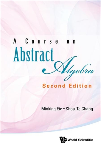 Бумажная книга «Course On Abstract Algebra, A», авторов Минкинг Ие, Шоу-те Чанг - фото №1