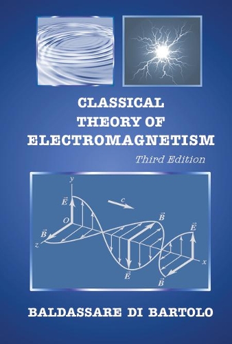 Паперова книга «Classical Theory Of Electromagnetism (Third Edition)», автор Бальдассаре Ді Бартоло - фото №1