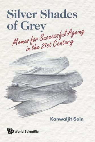 Бумажная книга «Silver Shades Of Grey: Memos For Successful Ageing In The 21st Century», автор Канвалджит Соин - фото №1