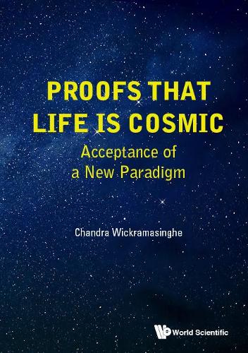 Бумажная книга «Proofs That Life Is Cosmic: Acceptance Of A New Paradigm», автор Налин Чандра Викрамасингхе - фото №1