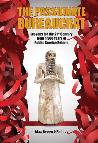 Бумажная книга «Passionate Bureaucrat, The: Lessons For The 21st Century From 4,500 Years Of Public Service Reform», автор Макс Эверест-Филлипс - фото №1
