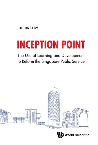 Бумажная книга «Inception Point: The Use Of Learning And Development To Reform The Singapore Public Service», автор Джеймс Лоу - фото №1
