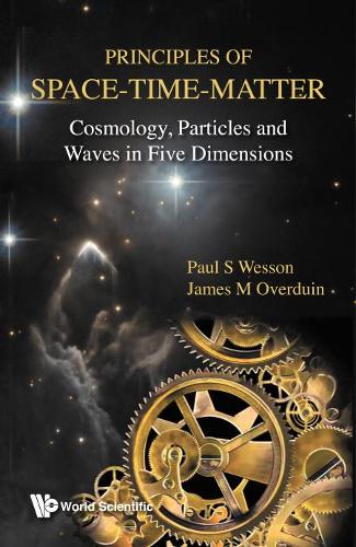[object Object] «Principles Of Space-time-matter: Cosmology, Particles And Waves In Five Dimensions», авторів Джеймс М. Овердуїн, Пол С. Вессон - фото №1