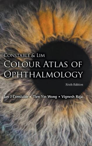 Бумажная книга «Constable & Lim Colour Atlas Of Ophthalmology (Sixth Edition)», авторов Ян Джей Констебл, Тьен Инь Вонг, Виньеш Раджа - фото №1