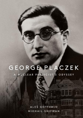 Бумажная книга «George Placzek: A Nuclear Physicist's Odyssey», авторов Алесь Готвальд, Миша Шифман - фото №1