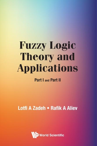 Бумажная книга «Fuzzy Logic Theory And Applications: Part I And Part Ii», авторов Лотфи А Заде, Рафик Азиз Алиев - фото №1