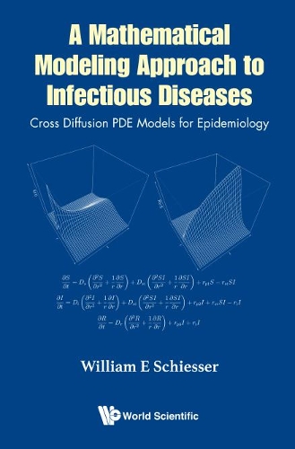 Бумажная книга «Mathematical Modeling Approach To Infectious Diseases, A: Cross Diffusion Pde Models For Epidemiology», автор Уильям Э. Шиссер - фото №1