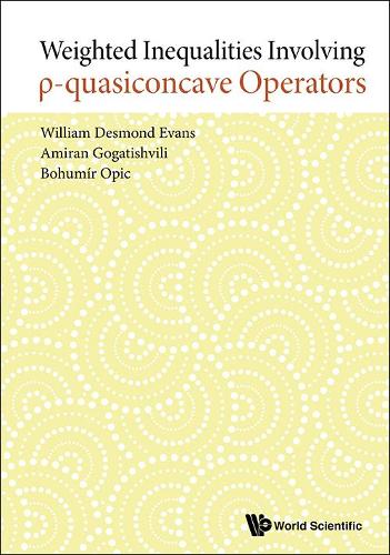 Бумажная книга «Weighted Inequalities Involving P-quasiconcave Operators», авторов Амиран Гогатишвили, Богумир Опич, Уильям Десмонд Эванс - фото №1