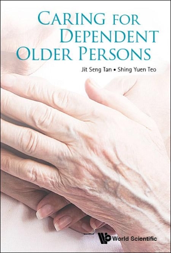 Бумажная книга «Caring For Dependent Older Persons», авторов Джит Сенг Тан, Шинг Юэнь Тео - фото №1