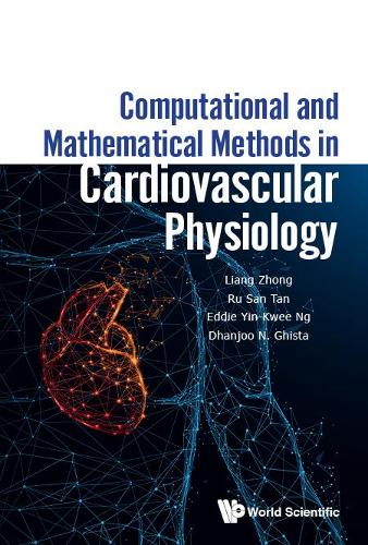 Паперова книга «Computational And Mathematical Methods In Cardiovascular Physiology», авторів Дханджу Н. Гіста, Едді Інь-Кві Нг, Лян Чжун, Ру Сан Тан - фото №1