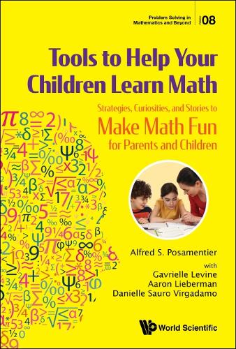 Бумажная книга «Tools To Help Your Children Learn Math: Strategies, Curiosities, And Stories To Make Math Fun For Parents And Children», авторов Аарон Либерман, Альфред С Посаментье, Даниэль Сауро Виргадамо, Гавриил Левин - фото №1