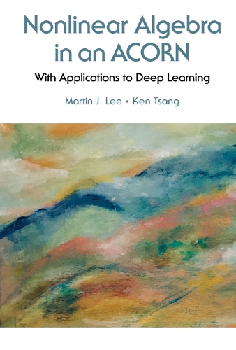 [object Object] «Nonlinear Algebra In An Acorn: With Applications To Deep Learning», авторів Кен Канг Ту Цанг, Мартін Джей Лі - фото №1