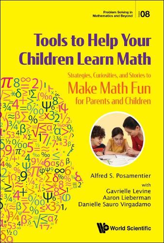 Бумажная книга «Tools To Help Your Children Learn Math: Strategies, Curiosities, And Stories To Make Math Fun For Parents And Children», авторов Аарон Либерман, Альфред С Посаментье, Даниэль Сауро Виргадамо, Гавриил Левин - фото №1