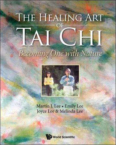 Бумажная книга «Healing Art Of Tai Chi, The: Becoming One With Nature», авторов Эмили Ли, Джойс Ли, Мартин Джей Ли, Мелинда Ли - фото №1