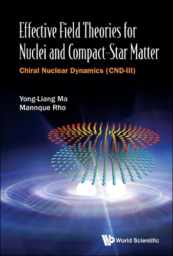 Бумажная книга «Effective Field Theories For Nuclei And Compact-star Matter: Chiral Nuclear Dynamics (Cnd-iii)», авторов Маннкэ Ро, Йонг-лианг Ма - фото №1