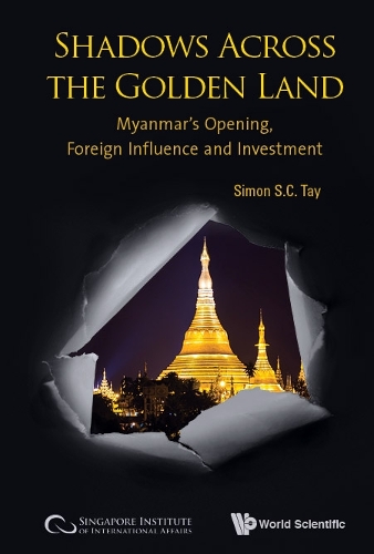 Бумажная книга «Shadows Across The Golden Land: Myanmar's Opening, Foreign Influence And Investment», авторов Андреа Ноэль Ли, Шерил Тан, Саймон Си Тэй - фото №1