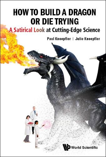Бумажная книга «How To Build A Dragon Or Die Trying: A Satirical Look At Cutting-edge Science», авторов Джули Кнопфлер, Пол Кнопфлер - фото №1