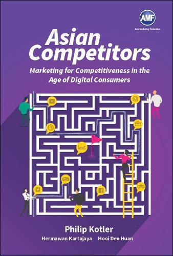 Бумажная книга «Asian Competitors: Marketing For Competitiveness In The Age Of Digital Consumers», авторов Ден Хуан Хуи, Германван Картаджайя, Филип Котлер - фото №1
