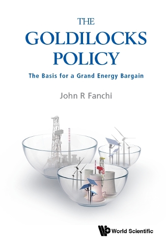 Бумажная книга «Goldilocks Policy, The: The Basis For A Grand Energy Bargain», автор Джон Р Фанчи - фото №1