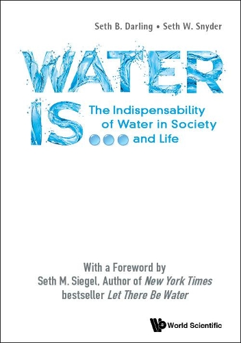 Бумажная книга «Water Is...: The Indispensability Of Water In Society And Life», авторов Сет Б. Дарлинг, Сет В. Снайдер - фото №1
