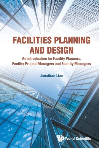 Бумажная книга «Facilities Planning And Design - An Introduction For Facility Planners, Facility Project Managers And Facility Managers», автор Джонатан Кхин Минг Лиан - фото №1