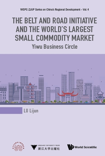 Бумажная книга «Belt And Road Initiative And The World's Largest Small Commodity Market, The: Yiwu Business Circle», автор Лицзюнь Лу - фото №1