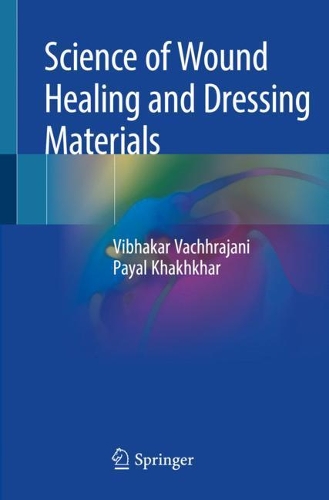 Бумажная книга «Science of Wound Healing and Dressing Materials», авторов Паял Хаххар, Вибхакар Вачхраджани - фото №1