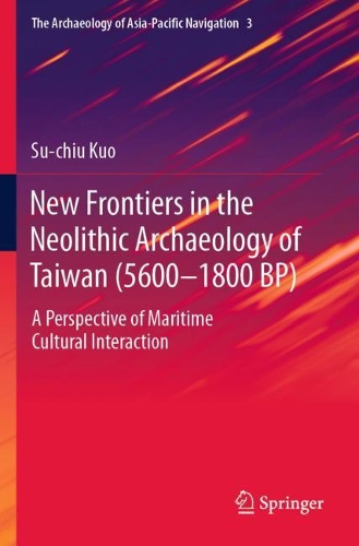 Паперова книга «New Frontiers in the Neolithic Archaeology of Taiwan (5600–1800 BP): A Perspective of Maritime Cultural Interaction», автор Су-Чіу Куо - фото №1