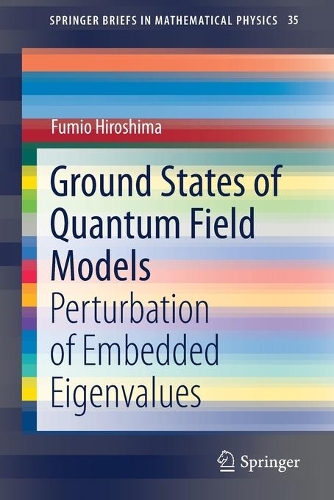 [object Object] «Ground States of Quantum Field Models: Perturbation of Embedded Eigenvalues», автор Фуміо Хіросіма - фото №1