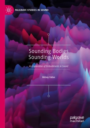 Бумажная книга «Sounding Bodies Sounding Worlds: An Exploration of Embodiments in Sound», автор Микки Валли - фото №1