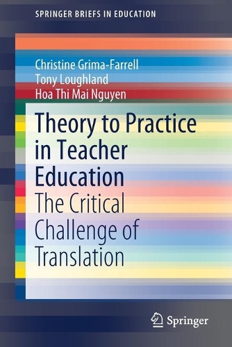 Бумажная книга «Theory to Practice in Teacher Education: The Critical Challenge of Translation», авторов Кристин Грима-Фаррелл, Хоа Тхи Май Нгуен, Тони Лафлэнд - фото №1