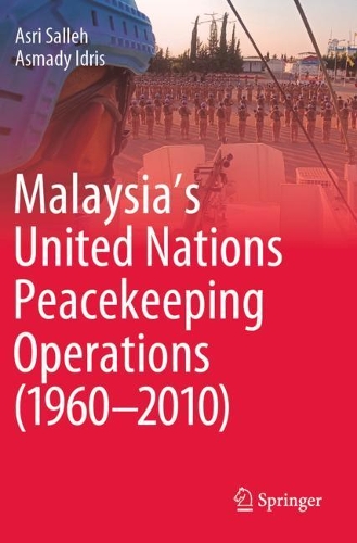 Паперова книга «Malaysia’s United Nations Peacekeeping Operations (1960–2010)», авторів Асмаді Ідріс, Асрі Саллех - фото №1