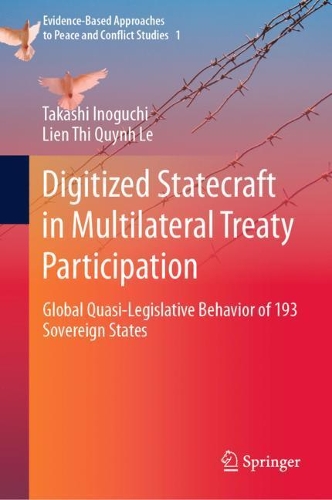 Бумажная книга «Digitized Statecraft in Multilateral Treaty Participation: Global Quasi-Legislative Behavior of 193 Sovereign States», авторов Лиен Тхи Куинь Ле, Такаси Иногути - фото №1