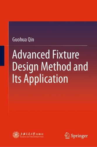 Бумажная книга «Advanced Fixture Design Method and Its Application», автор Гуохуа Цинь - фото №1