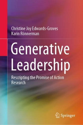 Бумажная книга «Generative Leadership: Rescripting the Promise of Action Research», авторов Кристин Джой Эдвардс-Гровс, Карин Реннерман - фото №1